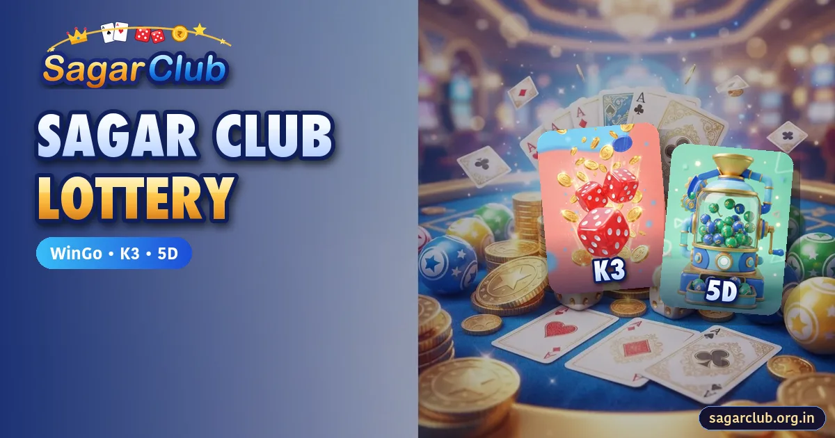 Sagar Club Lottery: WinGo, K3 and 5D Explained