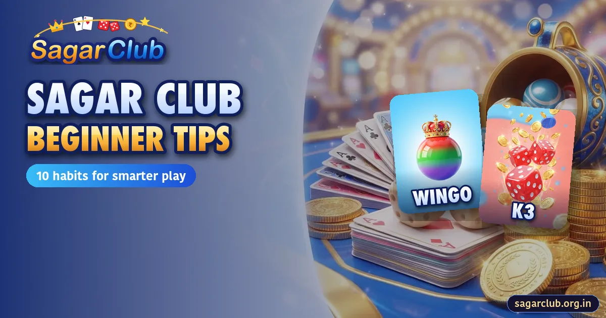 Sagar Club Tips for Beginners: 10 Smarter Habits
